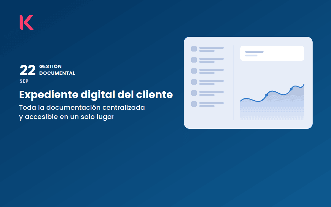 Expediente digital del cliente: toda la documentación centralizada y accesible