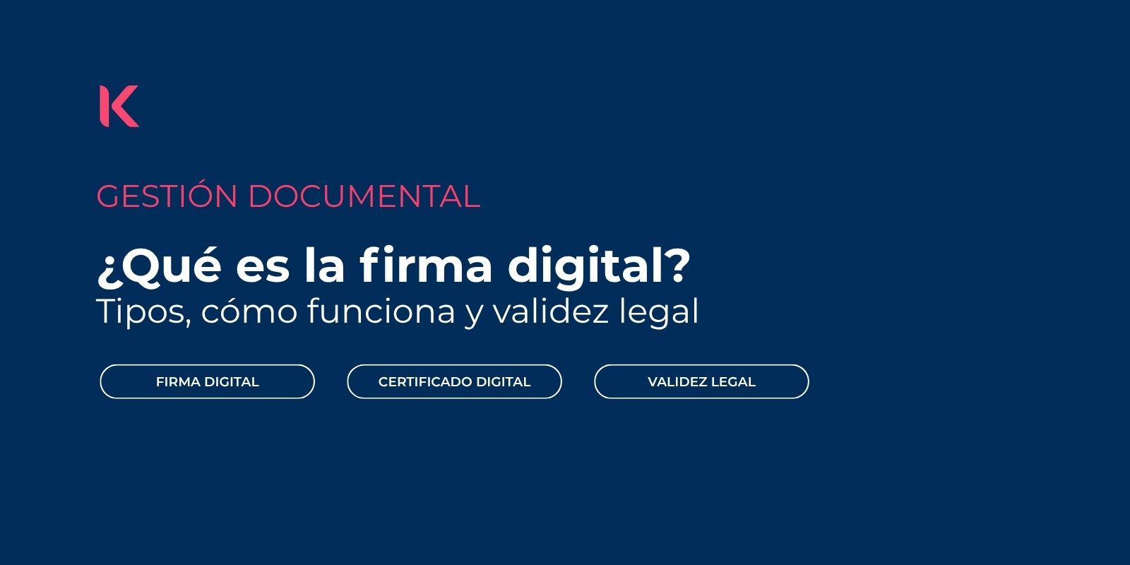 ¿Qué es la firma digital? Tipos, cómo funciona y validez legal