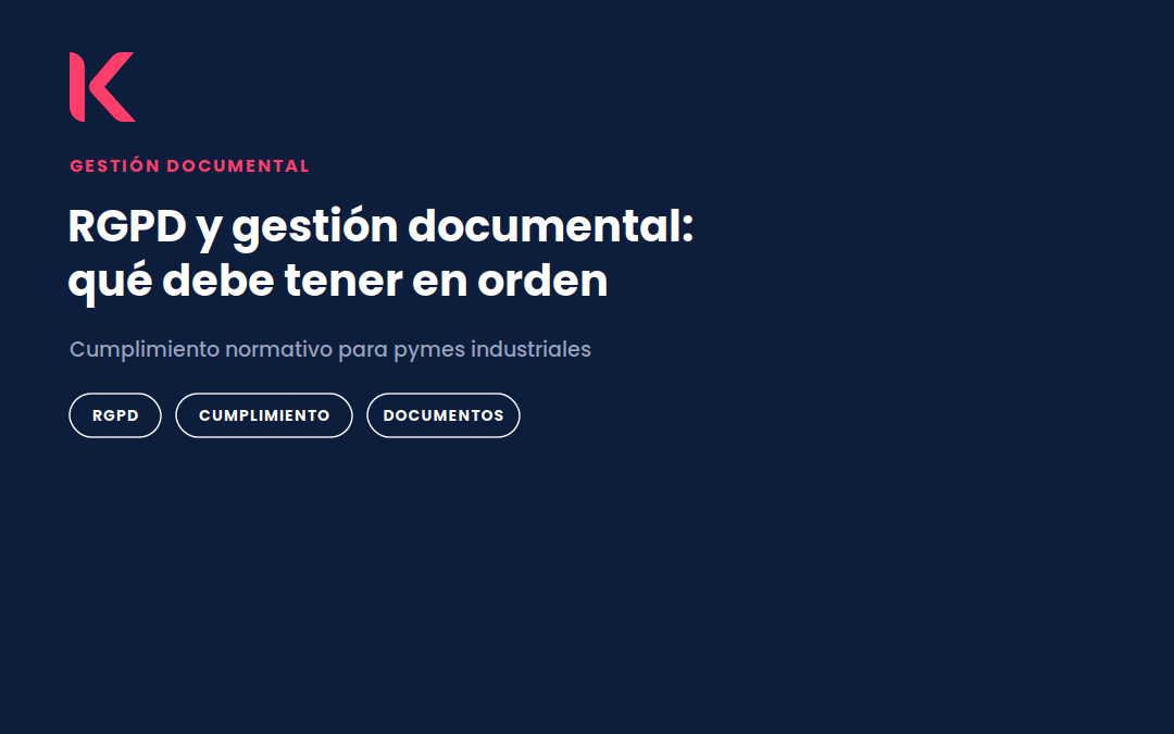 Cumplimiento del RGPD en la gestión documental: qué tiene que tener en orden tu empresa